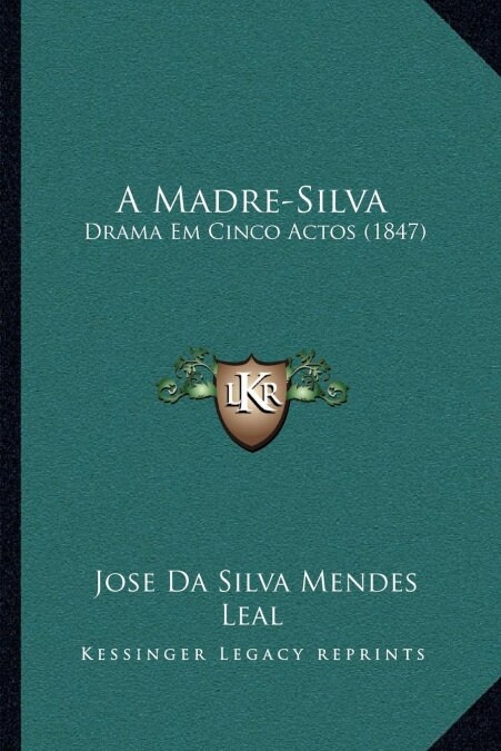 A Madre-Silva: Drama Em Cinco Actos (1847) (Paperback)