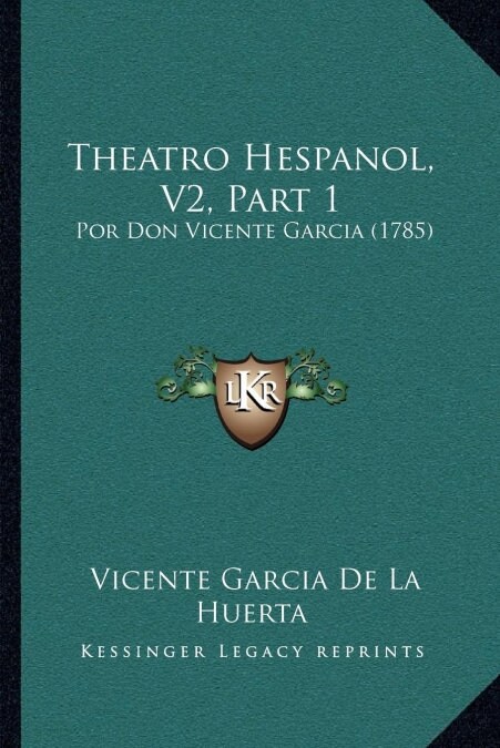 Theatro Hespanol, V2, Part 1: Por Don Vicente Garcia (1785) (Paperback)