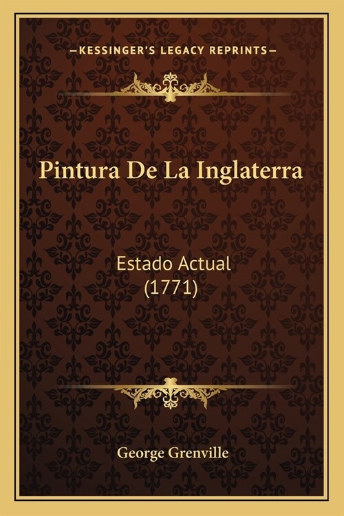 Pintura De La Inglaterra: Estado Actual (1771) (Paperback)