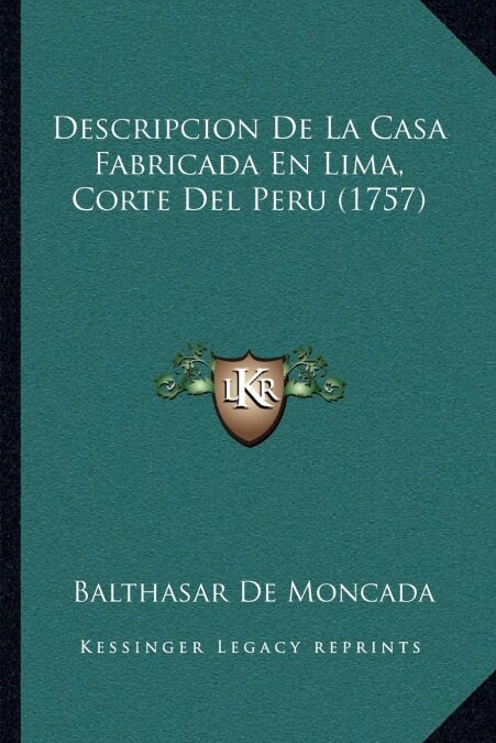 Descripcion De La Casa Fabricada En Lima, Corte Del Peru (1757) (Paperback)