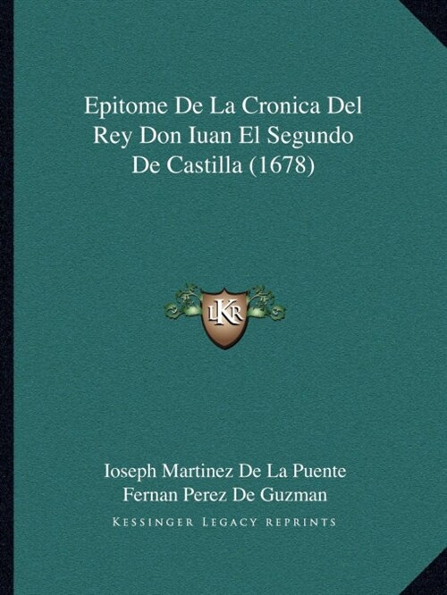 Epitome De La Cronica Del Rey Don Iuan El Segundo De Castilla (1678) (Paperback)