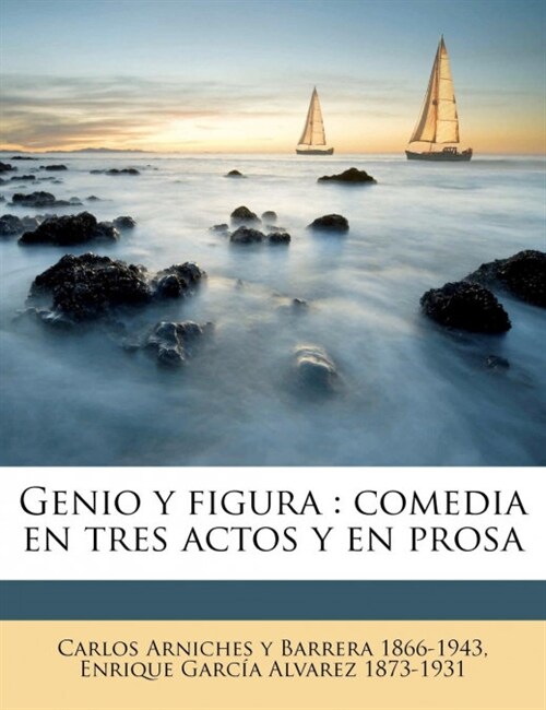 Genio y figura: comedia en tres actos y en prosa (Paperback)