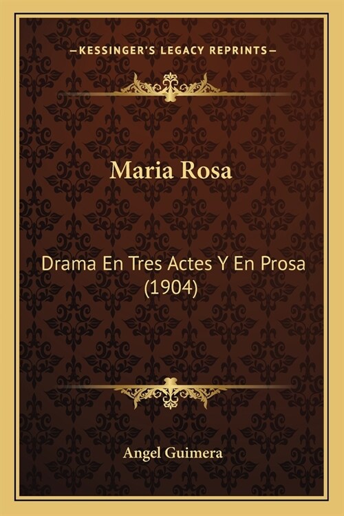 Maria Rosa: Drama En Tres Actes Y En Prosa (1904) (Paperback)