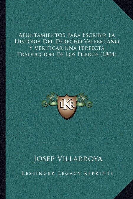 Apuntamientos Para Escribir La Historia Del Derecho Valenciano Y Verificar Una Perfecta Traduccion De Los Fueros (1804) (Paperback)