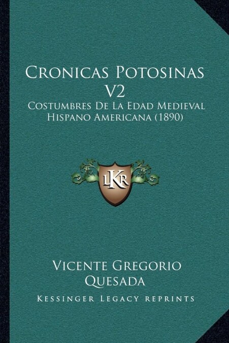 Cronicas Potosinas V2: Costumbres De La Edad Medieval Hispano Americana (1890) (Paperback)