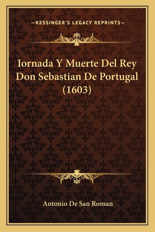 Iornada Y Muerte Del Rey Don Sebastian De Portugal (1603) (Paperback)
