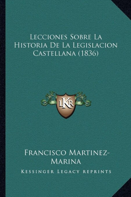 Lecciones Sobre La Historia De La Legislacion Castellana (1836) (Paperback)