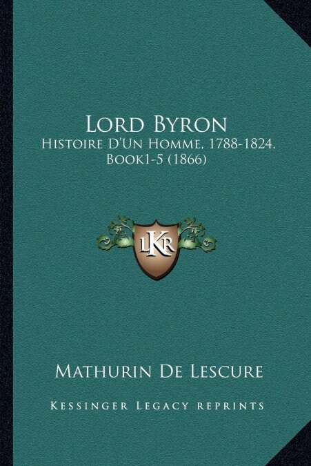 Lord Byron: Histoire DUn Homme, 1788-1824, Book1-5 (1866) (Paperback)