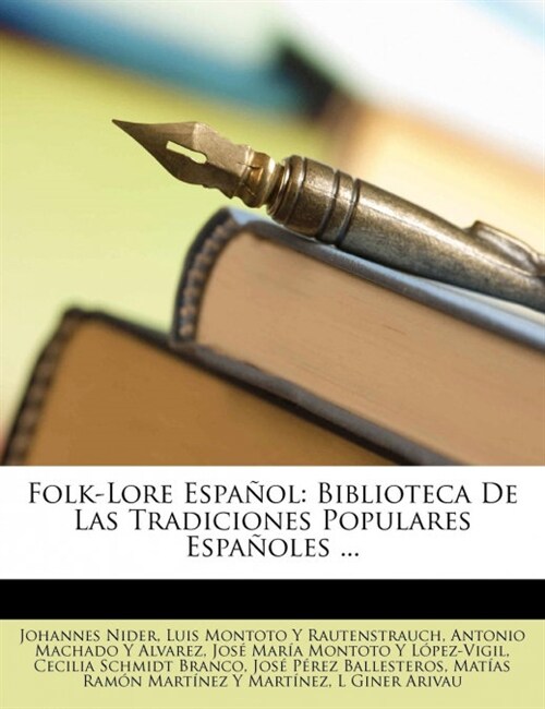 Folk-Lore Espa?l: Biblioteca De Las Tradiciones Populares Espa?les ... (Paperback)