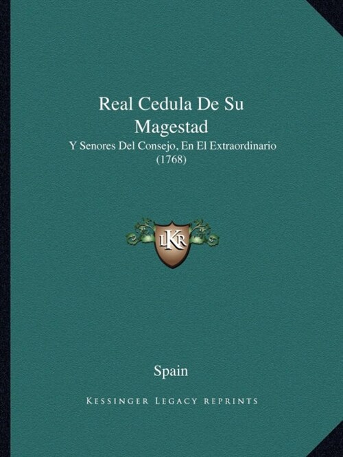 Real Cedula De Su Magestad: Y Senores Del Consejo, En El Extraordinario (1768) (Paperback)