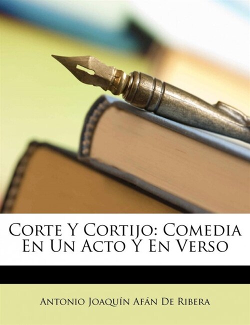 Corte Y Cortijo: Comedia En Un Acto Y En Verso (Paperback)