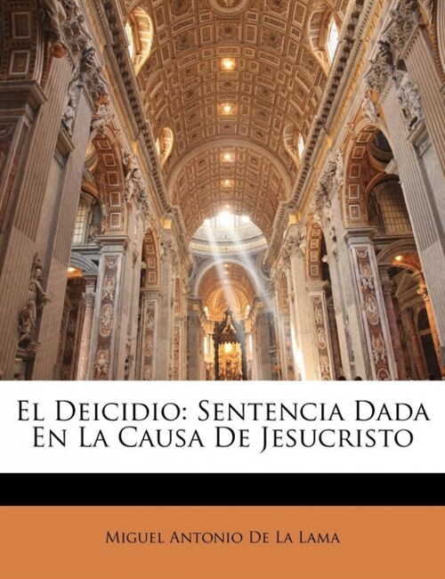 El Deicidio: Sentencia Dada En La Causa De Jesucristo (Paperback)