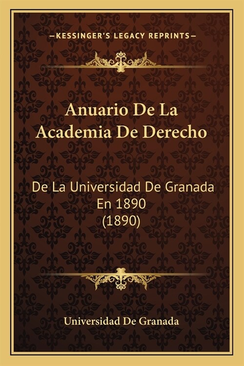 Anuario De La Academia De Derecho: De La Universidad De Granada En 1890 (1890) (Paperback)