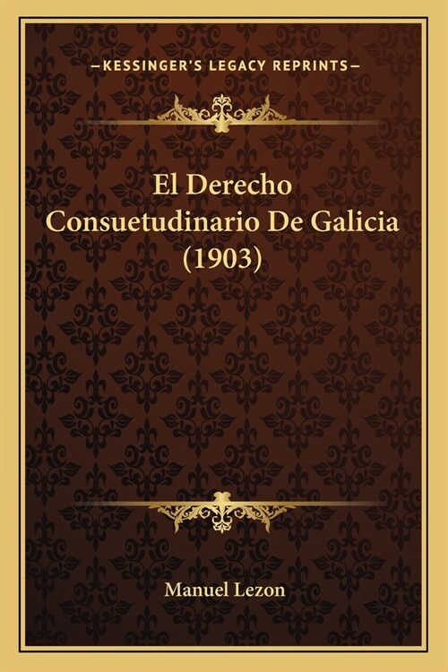 El Derecho Consuetudinario De Galicia (1903) (Paperback)