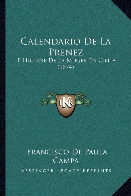 Calendario De La Prenez: E Higiene De La Muger En Cinta (1874) (Paperback)