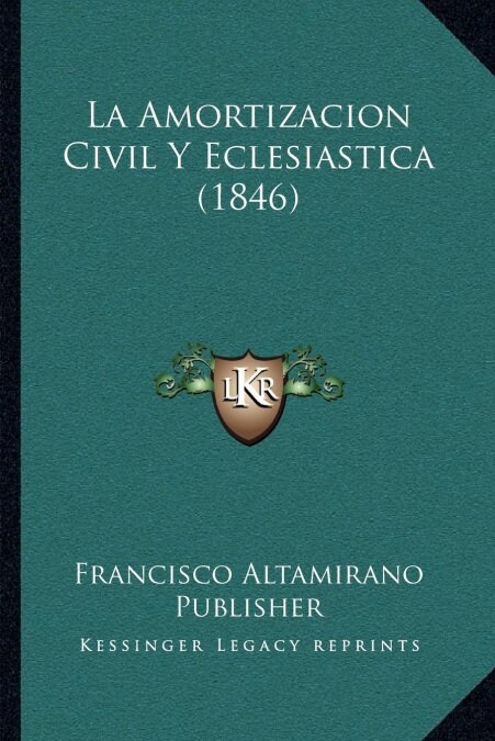 La Amortizacion Civil Y Eclesiastica (1846) (Paperback)