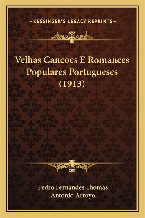Velhas Cancoes E Romances Populares Portugueses (1913) (Paperback)