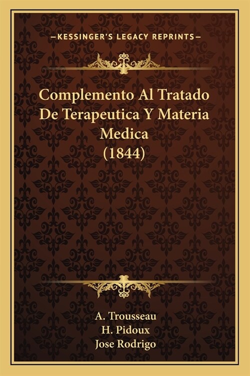 Complemento Al Tratado De Terapeutica Y Materia Medica (1844) (Paperback)