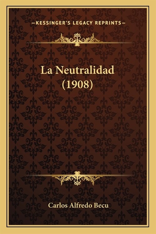 La Neutralidad (1908) (Paperback)