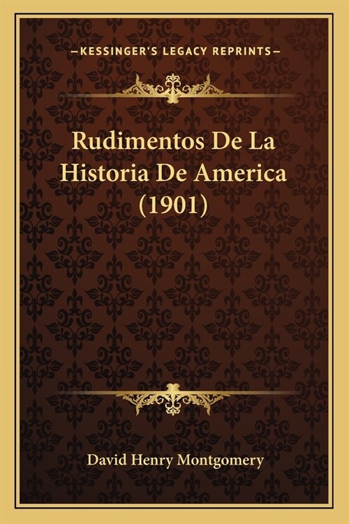 Rudimentos De La Historia De America (1901) (Paperback)