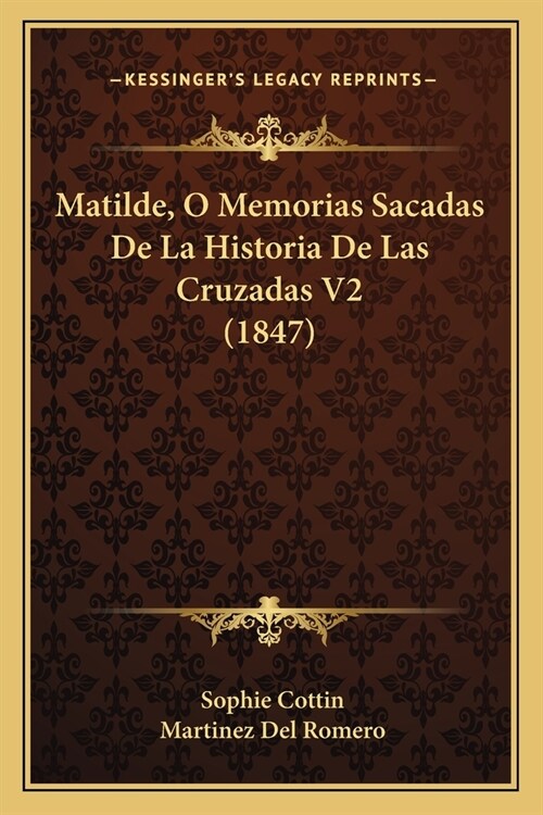 Matilde, O Memorias Sacadas De La Historia De Las Cruzadas V2 (1847) (Paperback)
