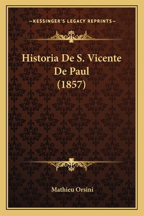 Historia De S. Vicente De Paul (1857) (Paperback)