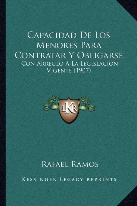 Capacidad De Los Menores Para Contratar Y Obligarse: Con Arreglo A La Legislacion Vigente (1907) (Paperback)