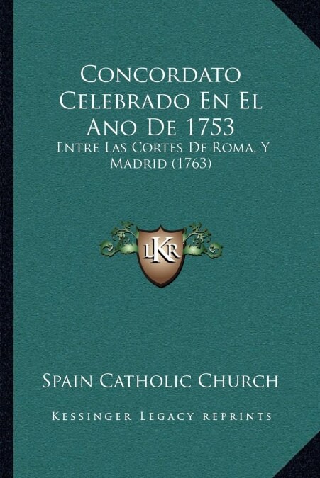 Concordato Celebrado En El Ano De 1753: Entre Las Cortes De Roma, Y Madrid (1763) (Paperback)