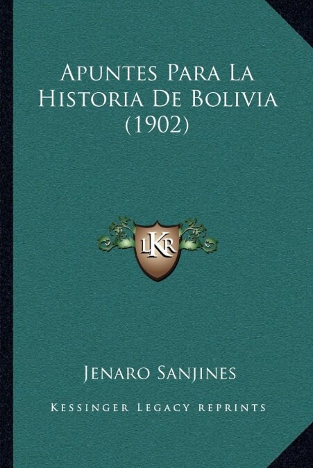 Apuntes Para La Historia De Bolivia (1902) (Paperback)