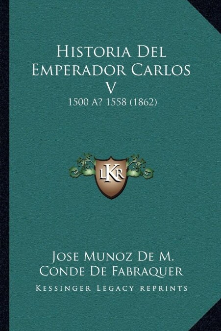 Historia del Emperador Carlos V: 1500 a 1558 (1862) (Paperback)