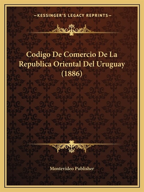 Codigo De Comercio De La Republica Oriental Del Uruguay (1886) (Paperback)