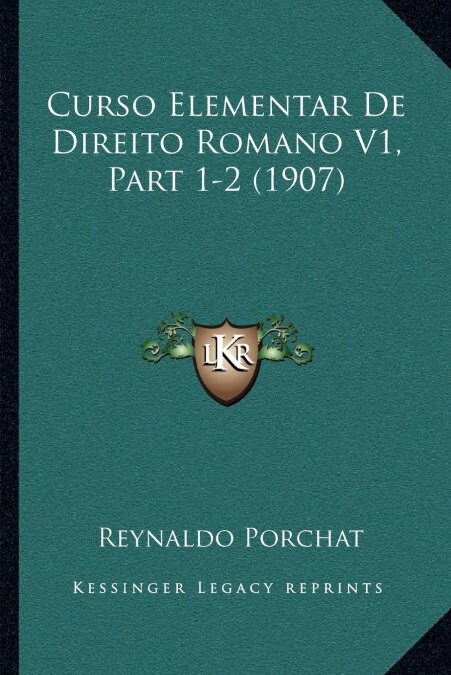 Curso Elementar de Direito Romano V1, Part 1-2 (1907) (Paperback)