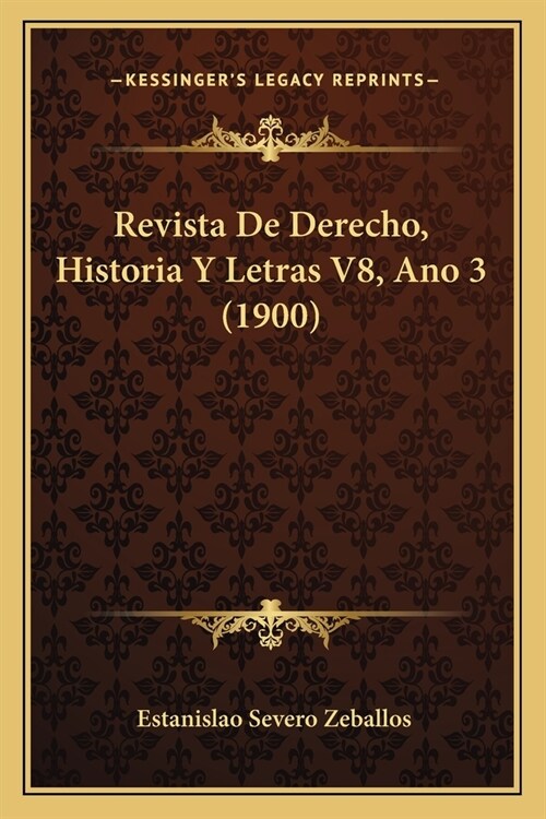 Revista De Derecho, Historia Y Letras V8, Ano 3 (1900) (Paperback)