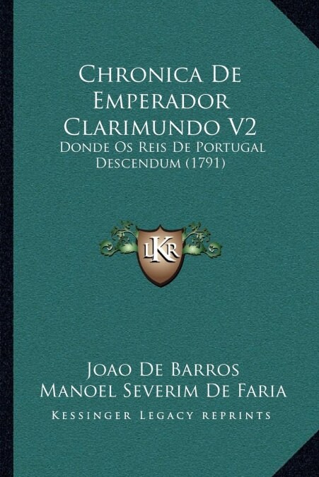 Chronica de Emperador Clarimundo V2: Donde OS Reis de Portugal Descendum (1791) (Paperback)