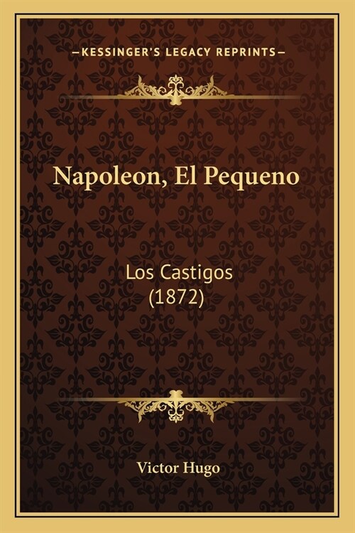 Napoleon, El Pequeno: Los Castigos (1872) (Paperback)