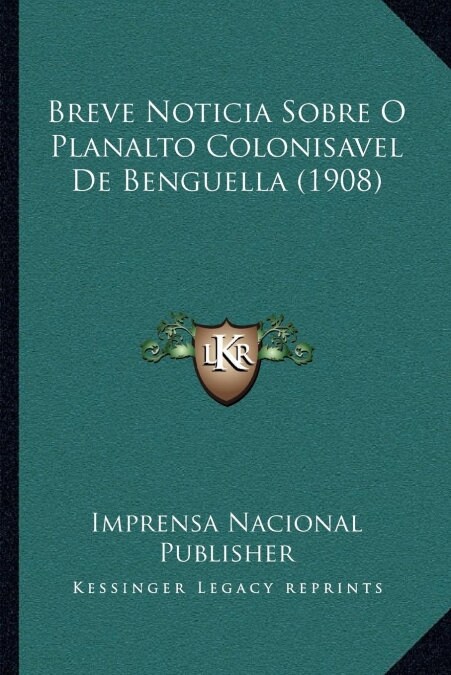 Breve Noticia Sobre O Planalto Colonisavel de Benguella (1908) (Paperback)