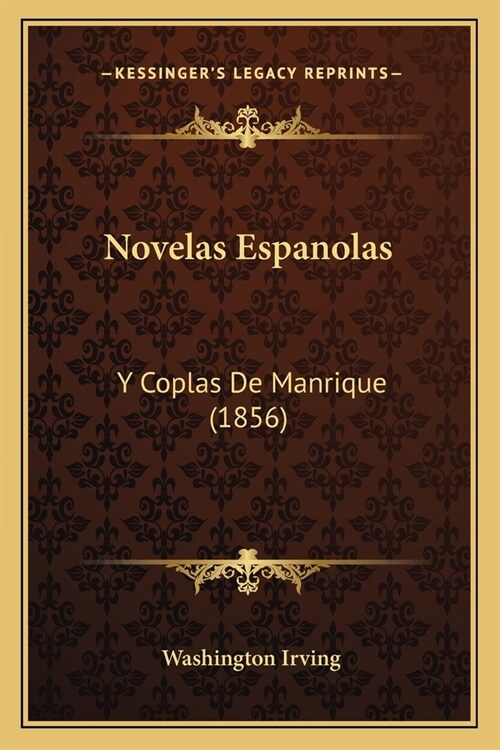 Novelas Espanolas: Y Coplas De Manrique (1856) (Paperback)