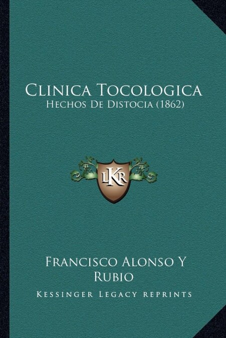 Clinica Tocologica: Hechos de Distocia (1862) (Paperback)
