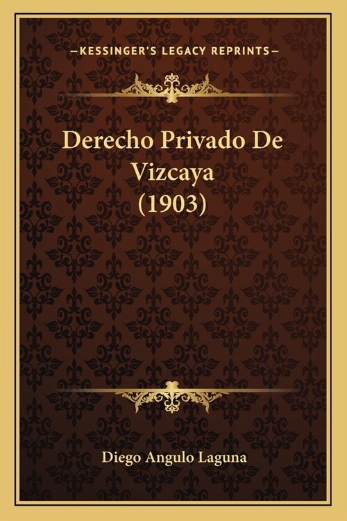 Derecho Privado De Vizcaya (1903) (Paperback)