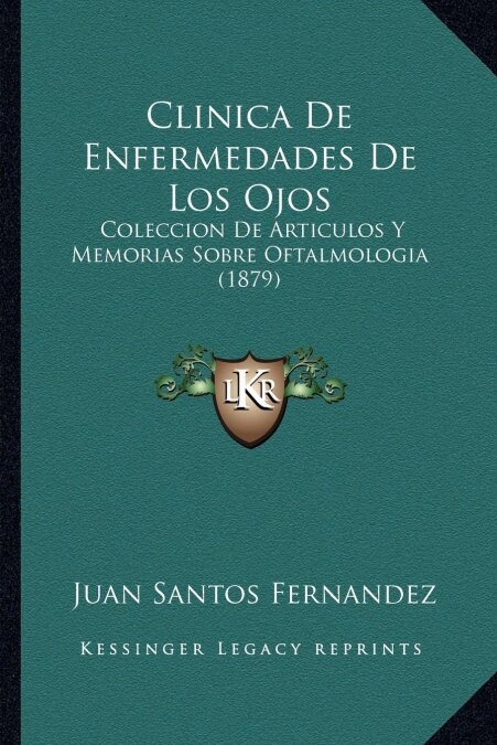 Clinica de Enfermedades de Los Ojos: Coleccion de Articulos y Memorias Sobre Oftalmologia (1879) (Paperback)