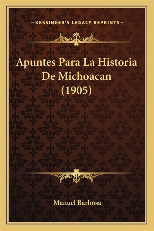 Apuntes Para La Historia De Michoacan (1905) (Paperback)