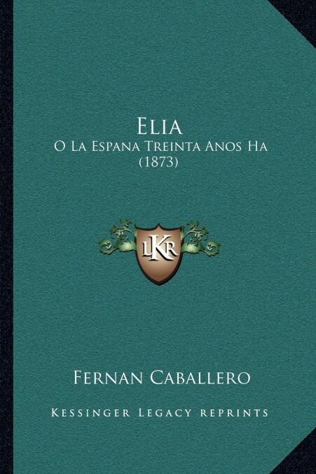 Elia: O La Espana Treinta Anos Ha (1873) (Paperback)