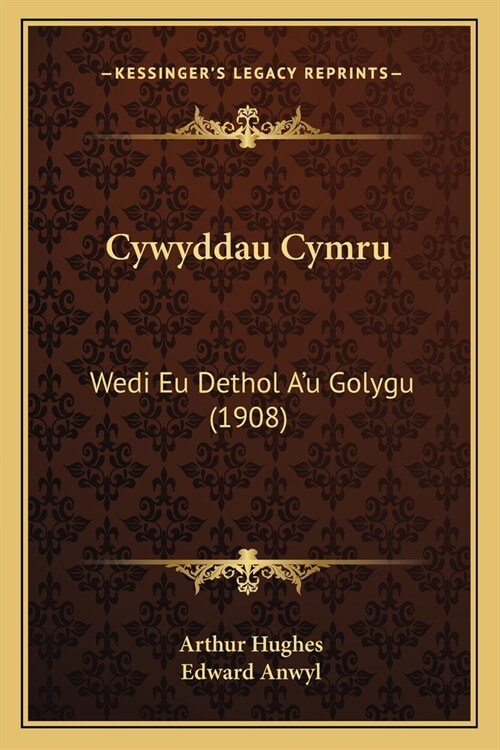 Cywyddau Cymru: Wedi Eu Dethol Au Golygu (1908) (Paperback)