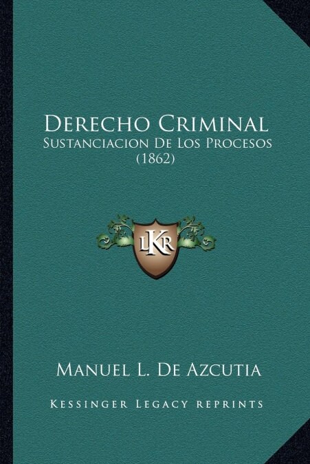 Derecho Criminal: Sustanciacion De Los Procesos (1862) (Paperback)