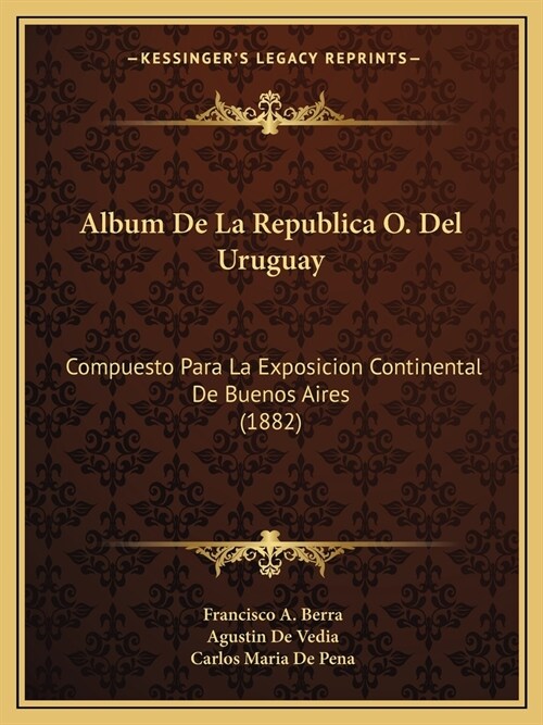 Album De La Republica O. Del Uruguay: Compuesto Para La Exposicion Continental De Buenos Aires (1882) (Paperback)