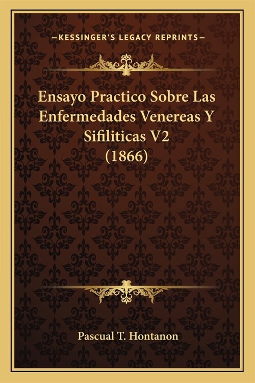 Ensayo Practico Sobre Las Enfermedades Venereas Y Sifiliticas V2 (1866) (Paperback)