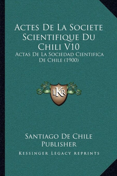 Actes de La Societe Scientifique Du Chili V10: Actas de La Sociedad Cientifica de Chile (1900) (Paperback)