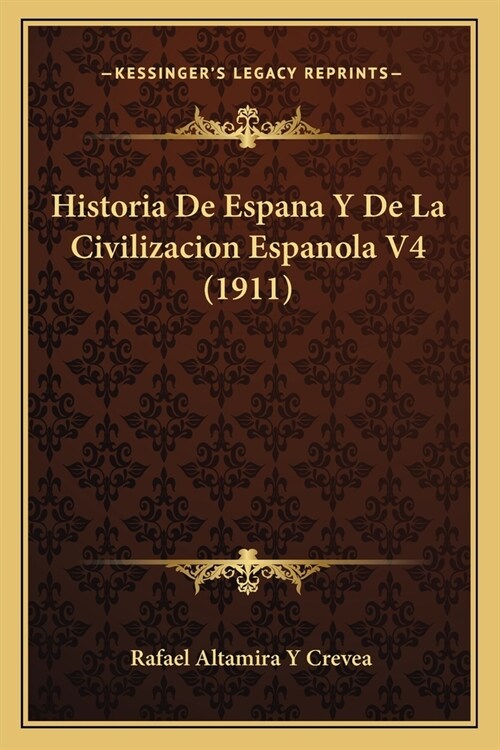 Historia De Espana Y De La Civilizacion Espanola V4 (1911) (Paperback)