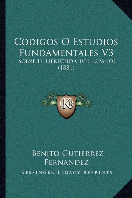 Codigos O Estudios Fundamentales V3: Sobre El Derecho Civil Espanol (1881) (Paperback)