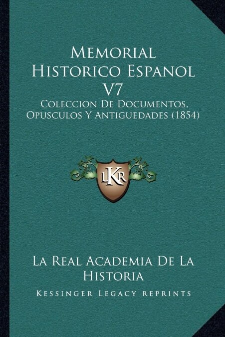 Memorial Historico Espanol V7: Coleccion De Documentos, Opusculos Y Antiguedades (1854) (Paperback)